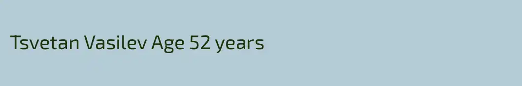 Tsvetan Vasilev Age 52 years
